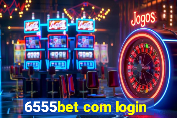 6555bet com login